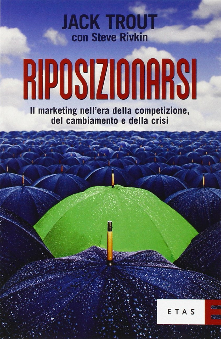 Riposizionarsi. Il marketing nell'era della competizione, del cambiamento e della crisi