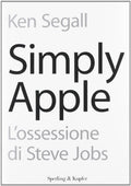 Simply Apple. L'ossessione di Steve Jobs