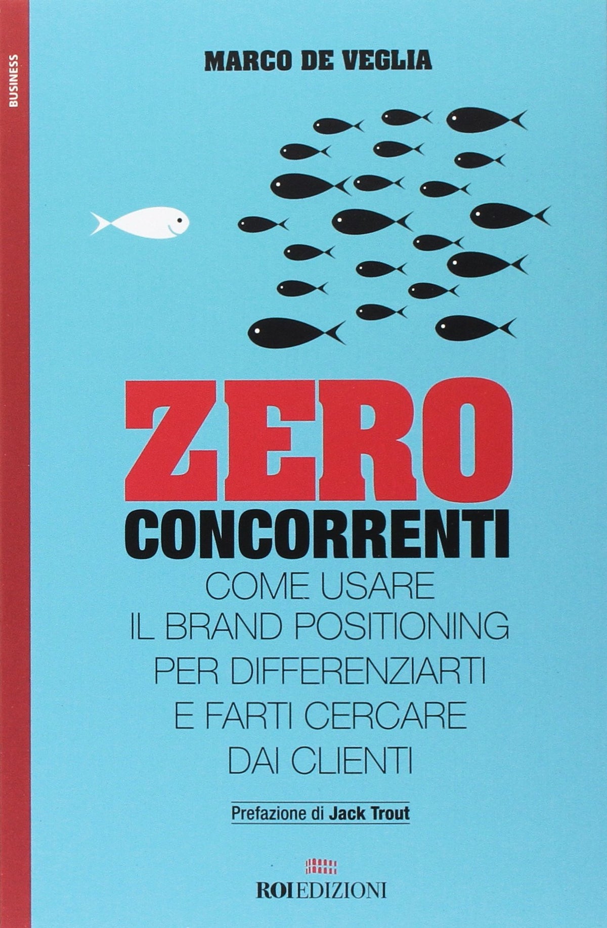 Zero concorrenti. Come usare il brand positioning per differenziarti e farti cercare dai clienti