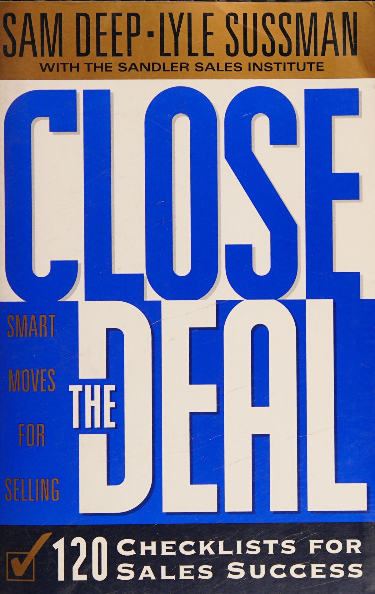 Close The Deal Smart Moves For Selling: 120 Checklists To Help You Close The Very Best Deal