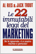 Le ventidue immutabili leggi del marketing. Se le ignorate, è a vostro rischio e pericolo!