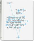 The Copy Book How Some of the Best Advertising Writers in the World Write Their Advertising
