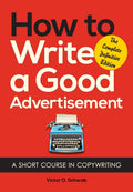 How to Write a Good Advertisement A Short Course in Copywriting
