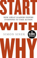 Start with why How Great Leaders Inspire Everyone to Take Action