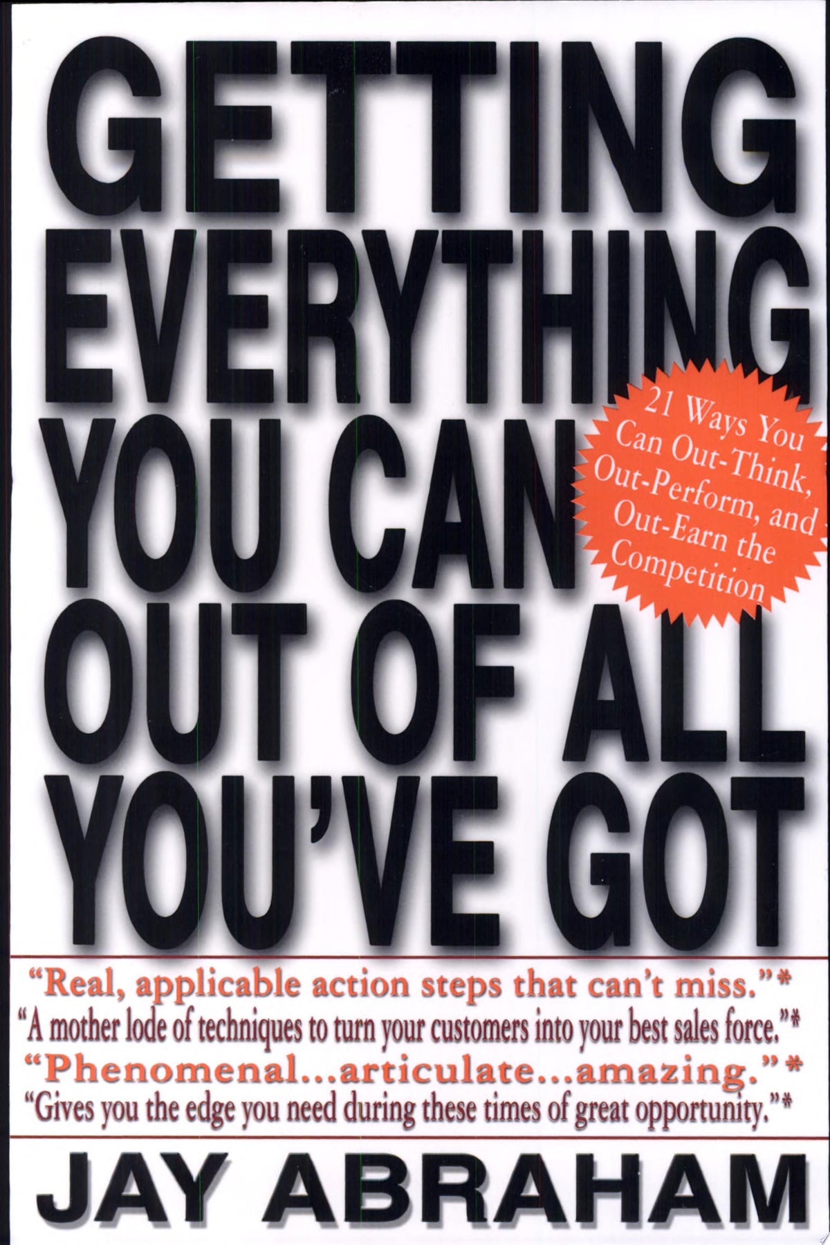 Getting Everything You Can Out of All You've Got 21 Ways You Can Out-Think, Out-Perform, and Out-Earn the Competition