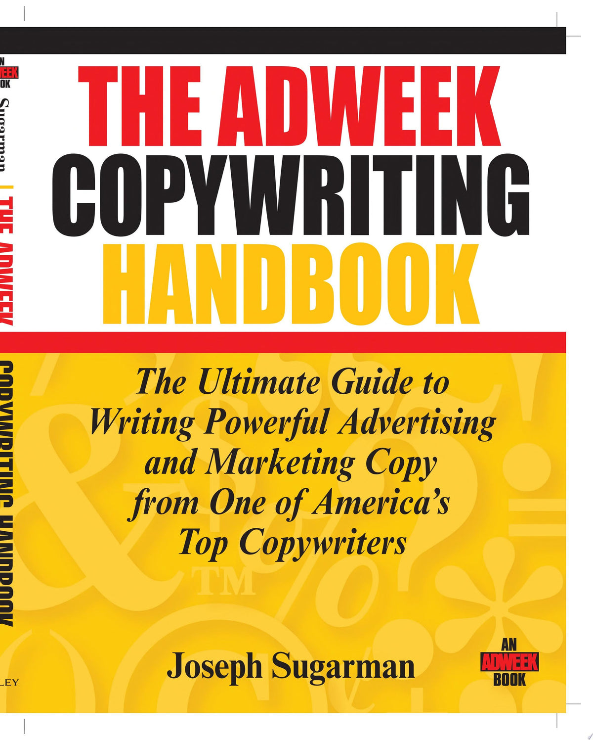 The Adweek Copywriting Handbook The Ultimate Guide to Writing Powerful Advertising and Marketing Copy from One of America's Top Copywriters